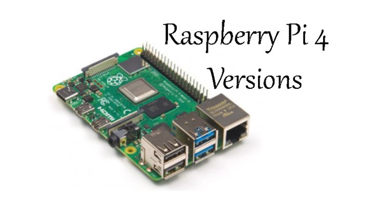 Discover Raspberry Pi 4 Versions
